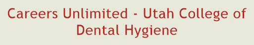 Careers Unlimited - Utah College of Dental Hygiene